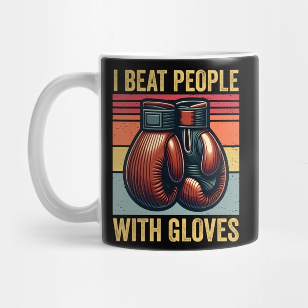 I Beat People With Gloves Boxing Vintage by valiantbrotha